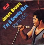James Brown – I'm A Greedy Man 45lik Plak