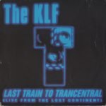 The KLF – Last Train To Trancentral 45lik Plak