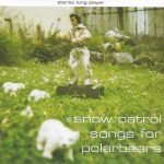 Snow Patrol – Songs For Polarbears CD