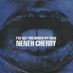 Neneh Cherry – I've Got You Under My Skin 45lik Plak