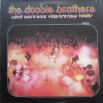 The Doobie Brothers – What Were Once Vices Are Now Habits LP Plak