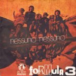 Formula 3 ‎– Nessuno Nessuno / Eppur Mi Son Scordato Di Te 45lik Plak