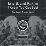 Eric B & Rakim – I Know You Got Soul (The Double Trouble Remix) 45lik Plak