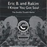 Eric B & Rakim – I Know You Got Soul (The Double Trouble Remix) 45lik Plak