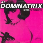 Dominatrix – The Dominatrix Sleeps Tonight 12'' Maxi Single Plak
