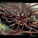 The Future Sound Of London – Cascade CD Single