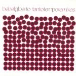 Bebel Gilberto – Tanto Tempo Remixes CD