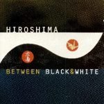 Hiroshima – Between Black & White CD