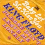 King Floyd – Baby Let Me Kiss You / Please Don't Leave Me Lonely 45lik Plak