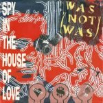 Was (Not Was) – Spy In The House Of Love 45lik Plak
