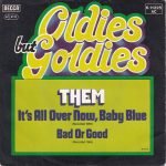 Them – It's All Over Now, Baby Blue / Bad Or Good 45lik Plak