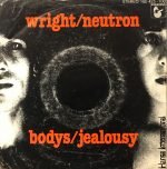 Wright / Neutron – Bodys / Jealousy 45lik Plak