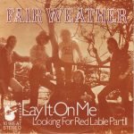 Fair Weather – Lay It On Me 45lik Plak