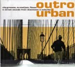 Outro Urban (City Grooves, Nu Cool Jazz, Flavas & Street Sounds From Downtown & Suburbs) 2CD SIFIR