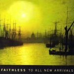 Faithless –  To All New Arrivals CD