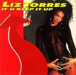 Liz Torres – If U Keep It Up 12'' Maxi Single Plak