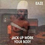 Raze – Jack Up Work Your Body 12'' Maxi Single Plak