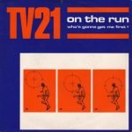 TV21 – On The Run (Who's Gonna Get Me First) 45lik Plak