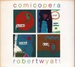 Robert Wyatt – Comicopera CD