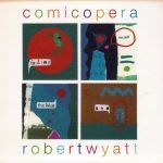 Robert Wyatt – Comicopera CD