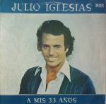 Julio Iglesias – A Mis 33 Años LP Plak