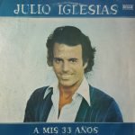 Julio Iglesias – A Mis 33 Años LP Plak
