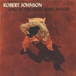 Robert Johnson – King Of The Delta Blues Singers CD