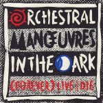 Orchestral Manœuvres In The Dark – (Forever) Live And Die 45lik Plak