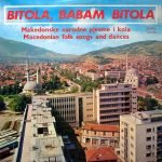 Bitola, Babam Bitola (Macedonian Folk Songs And Dances) LP Plak