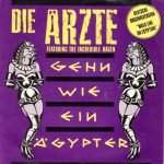Die Ärzte Featuring The Incredible Hagen – Gehn Wie Ein Ägypter 45lik Plak