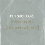Pet Shop Boys – Opportunities (Let's Make Lots Of Money) 45lik Plak