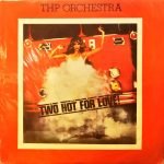 THP Orchestra – Two Hot For Love LP Plak