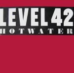 Level 42 – Hot Water 12'' Maxi Single Plak