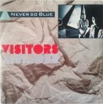 Visitors – Never So Blue 45lik Plak