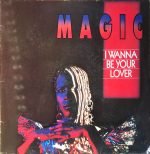 Magic ‎– I Wanna Be Your Lover 12'' Maxi Single Plak