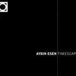 Aydın Esen – Timescape CD