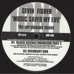 Cevin Fisher – Music Saved My Life (The Unreleased Mixes) 12'' Maxi Single Plak