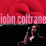 John Coltrane – Plays For Lovers CD