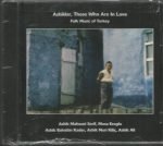 Aşık Mahzuni Şerif & Musa Eroğlu & Aşık Bahattin Kader & Aşık Nuri Kılıç & Aşık Ali ‎– Ashiklar, Those Who Are in love (Folk Music of Turkey) CD