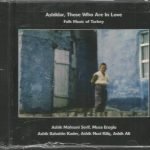Aşık Mahzuni Şerif & Musa Eroğlu & Aşık Bahattin Kader & Aşık Nuri Kılıç & Aşık Ali ‎– Ashiklar, Those Who Are in love (Folk Music of Turkey) CD