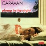 Caravan – For Girls Who Grow Plump In The Night CD