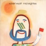 Robert Wyatt – Mid-Eighties CD