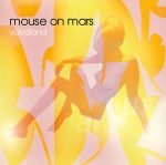 Mouse On Mars – Vulvaland CD (IDM)