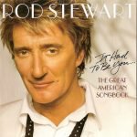 Rod Stewart – It Had To Be You... The Great American Songbook CD