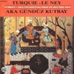 Akagündüz Kutbay – Turquie . Le Ney CD