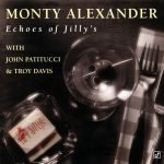 Monty Alexander With John Patitucci & Troy Davis – Echoes Of Jilly's CD
