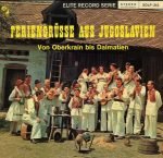 Feriengrüsse Aus Jugoslavien (Von Oberkrain Bis Dalmatien) LP Plak