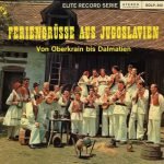 Feriengrüsse Aus Jugoslavien (Von Oberkrain Bis Dalmatien) LP Plak