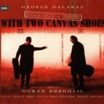 George Dalaras, Goran Bregović – Thessaloniki - Yannena With Two Canvas Shoes CD