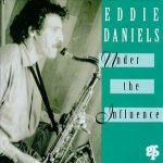 Eddie Daniels – Under The Influence CD